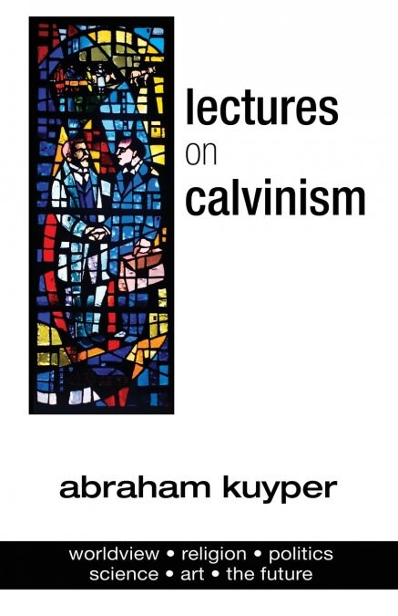 Lectures on Calvinism (Paperback)