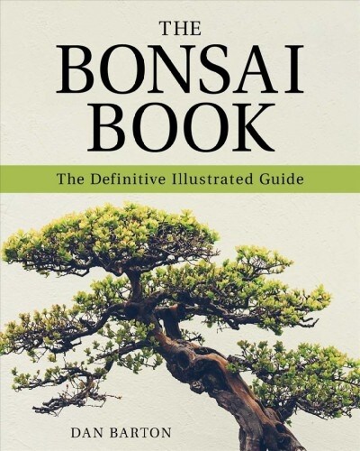 The Bonsai Book: The Definitive Illustrated Guide (Paperback)