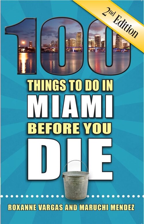 100 Things to Do in Miami Before You Die, 2nd Edition (Paperback, 2)