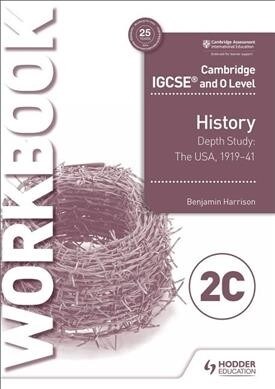 Cambridge IGCSE and O Level History Workbook 2C - Depth study:  The United States, 1919–41 (Paperback)