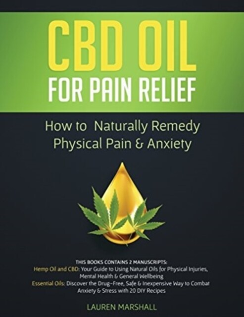 CBD Oil for Pain Relief: How to Naturally Remedy Physical Pain & Anxiety (Paperback)