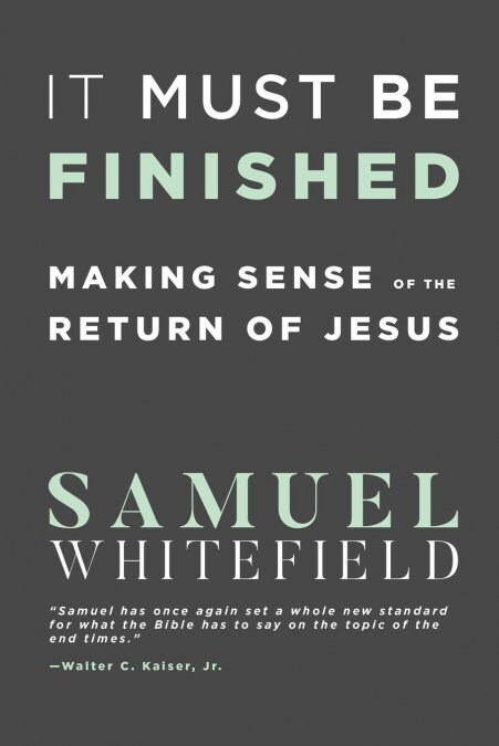 It Must Be Finished: Making Sense of the Return of Jesus (Paperback)