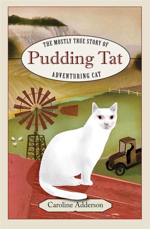 The Mostly True Story of Pudding Tat, Adventuring Cat (Hardcover)