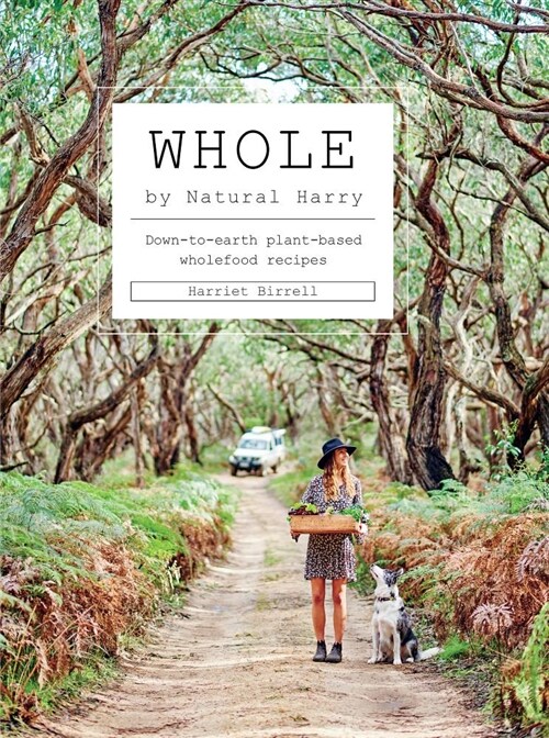 Whole: Down-To-Earth Plant-Based Wholefood Recipes (Hardcover)