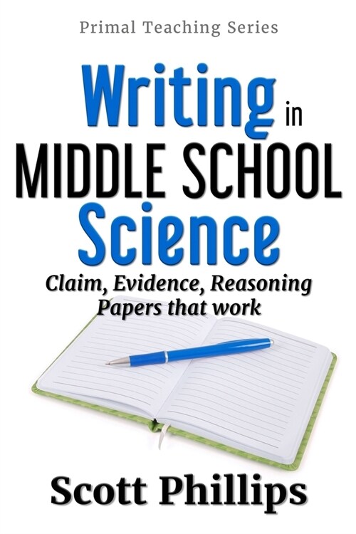 Writing in Middle School Science: Claim, Evidence, Reasoning Papers That Work (Paperback)