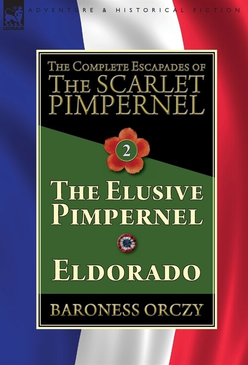 The Complete Escapades of The Scarlet Pimpernel-Volume 2 : The Elusive Pimpernel & Eldorado (Hardcover)