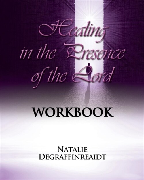Healing in the Presence of the Lord Workbook (Paperback)