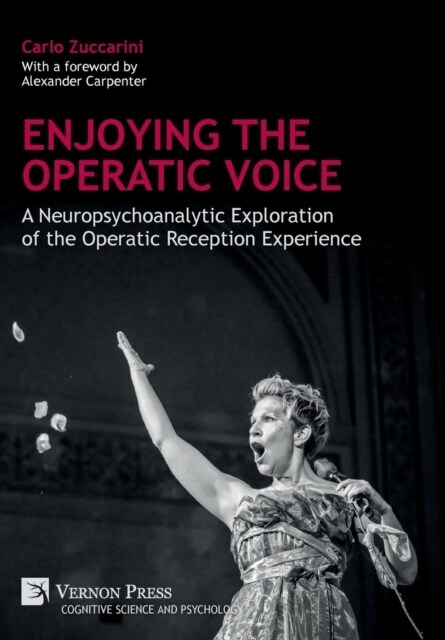 Enjoying the Operatic Voice: A Neuropsychoanalytic Exploration of the Operatic Reception Experience (Hardcover)