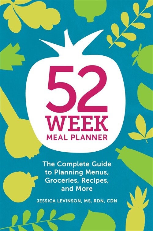 52-Week Meal Planner: The Complete Guide to Planning Menus, Groceries, Recipes, and More (Paperback)