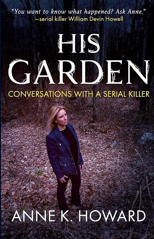 His Garden: Conversations with a Serial Killer (Paperback)