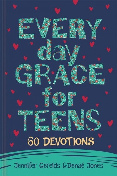 Everyday Grace for Teens: 60 Devotions (Hardcover)