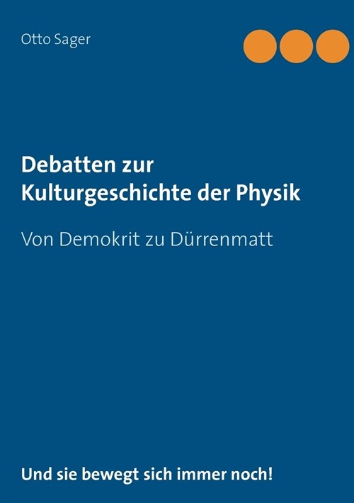 Debatten zur Kulturgeschichte der Physik: Von Demokrit zu D?renmatt (Paperback)