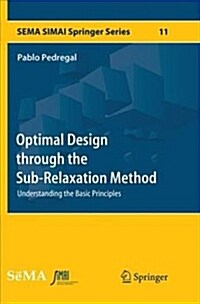 Optimal Design Through the Sub-Relaxation Method: Understanding the Basic Principles (Paperback)