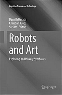 Robots and Art: Exploring an Unlikely Symbiosis (Paperback)