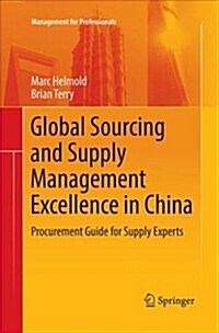 Global Sourcing and Supply Management Excellence in China: Procurement Guide for Supply Experts (Paperback)