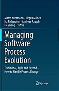 Managing Software Process Evolution: Traditional, Agile and Beyond - How to Handle Process Change (Paperback)