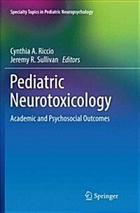 Pediatric Neurotoxicology: Academic and Psychosocial Outcomes (Paperback)