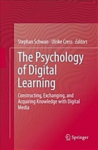 The Psychology of Digital Learning: Constructing, Exchanging, and Acquiring Knowledge with Digital Media (Paperback)