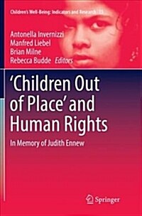 children Out of Place and Human Rights: In Memory of Judith Ennew (Paperback)