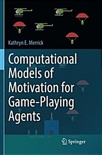 Computational Models of Motivation for Game-Playing Agents (Paperback)