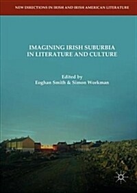 Imagining Irish Suburbia in Literature and Culture (Hardcover, 2018)