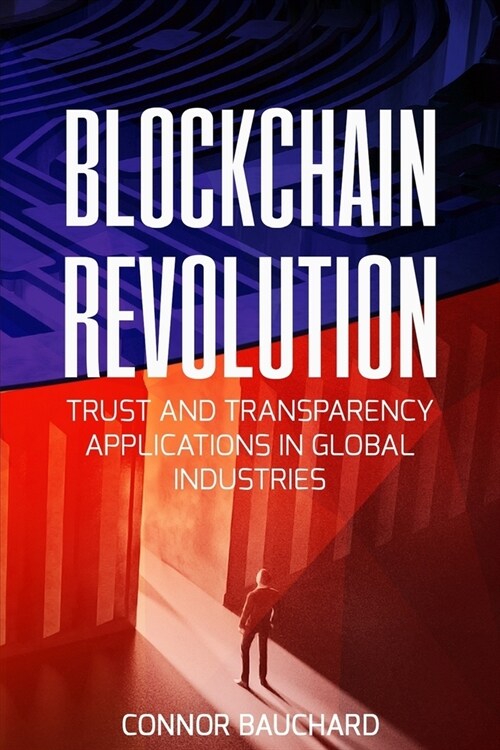Blockchain Revolution: Trust and Transparency Applications in Global Industries (Paperback)