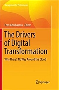 The Drivers of Digital Transformation: Why Theres No Way Around the Cloud (Paperback)