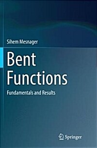 Bent Functions: Fundamentals and Results (Paperback)