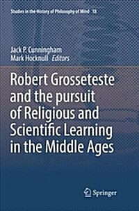 Robert Grosseteste and the Pursuit of Religious and Scientific Learning in the Middle Ages (Paperback)