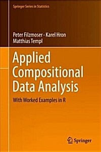 Applied Compositional Data Analysis: With Worked Examples in R (Hardcover, 2018)