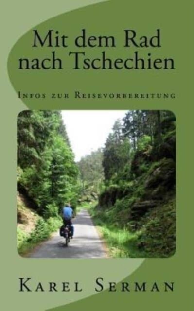 Mit Dem Rad Nach Tschechien: Infos Zur Reisevorbereitung (Paperback)