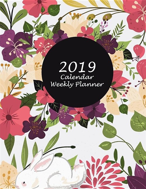 2019 Calendar Weekly Planner: Floral White Premium Cover, Weekly Calendar Book 2019, Weekly/Monthly/Yearly Calendar Journal, Large 8.5 x 11 365 Da (Paperback)