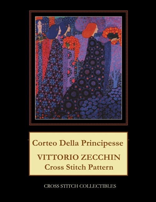 Corteo Della Principesse: Vittorio Zecchin Cross Stitch Pattern (Paperback)