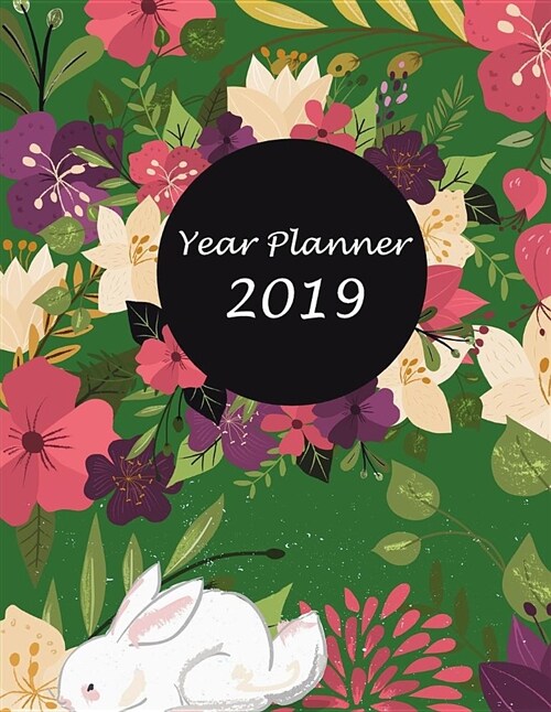 Year Planner 2019: Pretty Flower Green Cover, Yearly Calendar Book 2019, Weekly/Monthly/Yearly Calendar Journal, Large 8.5 X 11 365 Dai (Paperback)