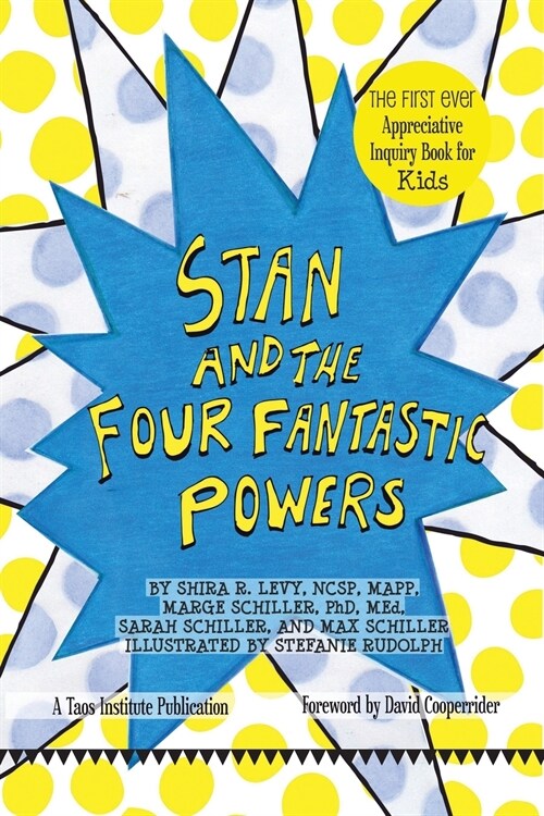 Stan and the Four Fantastic Powers: The First Ever Appreciative Inquiry Book for Kids (Paperback)