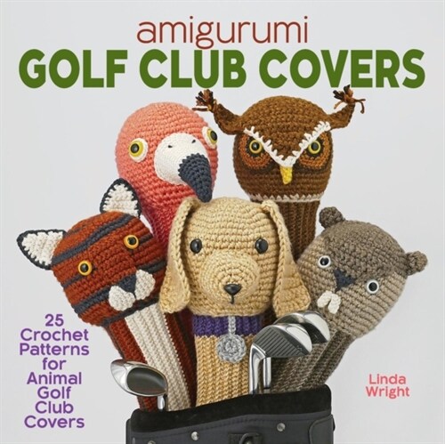 Amigurumi Golf Club Covers: 25 Crochet Patterns for Animal Golf Club Covers (Paperback)