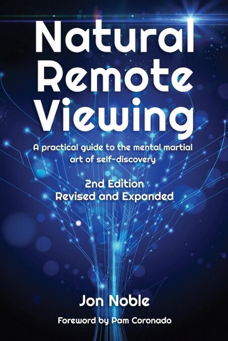 Natural Remote Viewing: A Practical Guide to the Mental Martial Art of Self-Discovery (Paperback, 2, Revised and Exp)