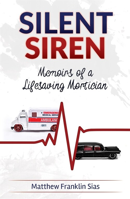 Silent Siren: Memoirs of a Life Saving Mortician (Paperback)