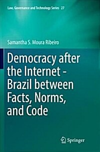 Democracy After the Internet - Brazil Between Facts, Norms, and Code (Paperback)