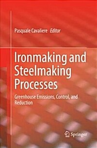 Ironmaking and Steelmaking Processes: Greenhouse Emissions, Control, and Reduction (Paperback)