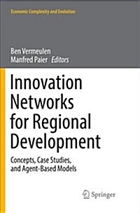 Innovation Networks for Regional Development: Concepts, Case Studies, and Agent-Based Models (Paperback)