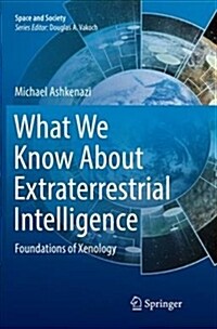 What We Know about Extraterrestrial Intelligence: Foundations of Xenology (Paperback)