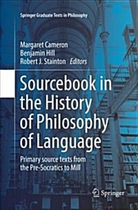 Sourcebook in the History of Philosophy of Language: Primary Source Texts from the Pre-Socratics to Mill (Paperback)