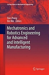 Mechatronics and Robotics Engineering for Advanced and Intelligent Manufacturing (Paperback)