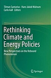 Rethinking Climate and Energy Policies: New Perspectives on the Rebound Phenomenon (Paperback)