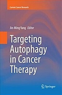 Targeting Autophagy in Cancer Therapy (Paperback)