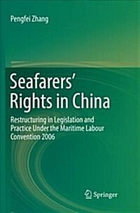 Seafarers Rights in China: Restructuring in Legislation and Practice Under the Maritime Labour Convention 2006 (Paperback)