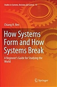 How Systems Form and How Systems Break: A Beginners Guide for Studying the World (Paperback)