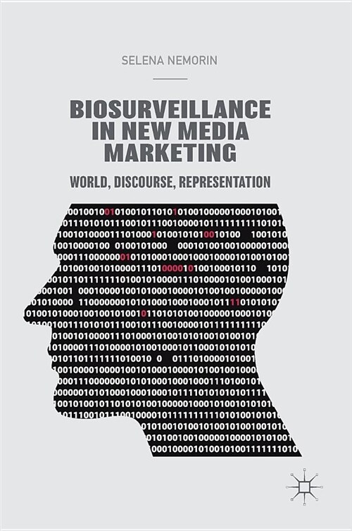 Biosurveillance in New Media Marketing: World, Discourse, Representation (Hardcover, 2018)