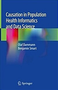 Causation in Population Health Informatics and Data Science (Hardcover, 2019)